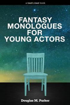 Paperback Fantasy Monologues for Young Actors: 52 High-Quality Monologues for Kids & Teens Book