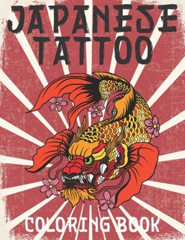 Paperback Japanese Tattoo Coloring Book: Tattoo Coloring Book For Adults Book