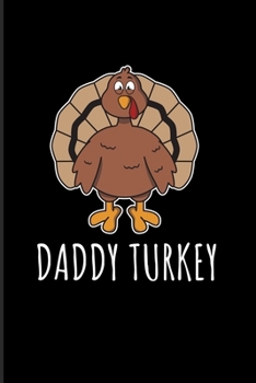 Daddy Turkey: Funny Quotes About Thanksgiving 2020 Planner | Weekly & Monthly Pocket Calendar | 6x9 Softcover Organizer | For Family Party & Menu Fans