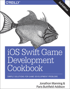 Paperback IOS Swift Game Development Cookbook: Simple Solutions for Game Development Problems Book