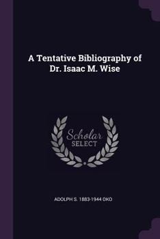 Paperback A Tentative Bibliography of Dr. Isaac M. Wise Book
