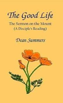 Paperback The Good Life : The Sermon on the Mount (A Disciple's Reading) Book