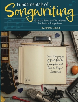 Fundamentals of Songwriting: Essential Tools and Techniques for Serious Songwriters