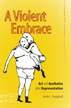 Paperback A Violent Embrace: Art and Aesthetics After Representation Book