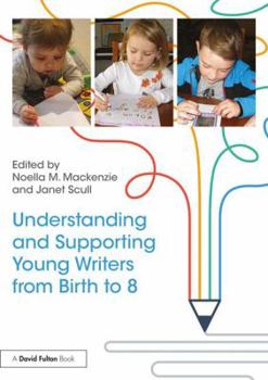 Paperback Understanding and Supporting Young Writers from Birth to 8 Book