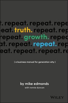 Paperback Truth. Growth. Repeat.: A Business Manual for Generation Why Book