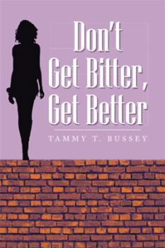 Paperback Don't Get Bitter, Get Better Book