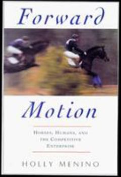 Paperback Forward Motion: World-Class Riders and the Horses Who Carry Them Book