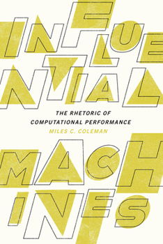 Paperback Influential Machines: The Rhetoric of Computational Performance Book