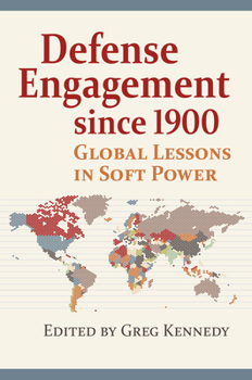 Paperback Defense Engagement Since 1900: Global Lessons in Soft Power Book