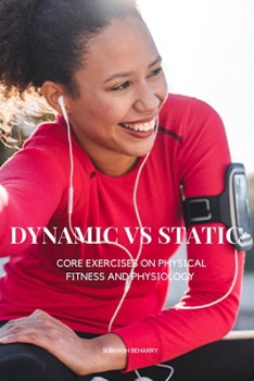 Paperback Static vs. Dynamic Core Exercises on Physical Fitness and Physiology Book