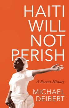 Paperback Haiti Will Not Perish: A Recent History Book