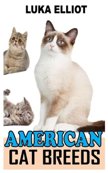 Paperback American Cat Breeds: A Complete Care Guide to American Cat Breeds Book