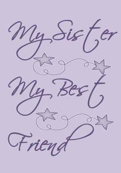 Paperback My Sister My Best Friend: Purple cover with cute drawings and sayings. 50 pages to read and write down your memories Book