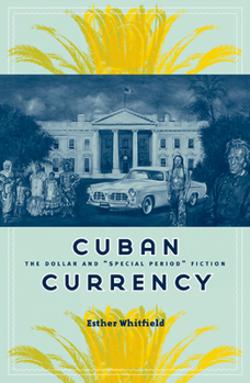 Paperback Cuban Currency: The Dollar and "Special Period" Fiction Volume 21 Book