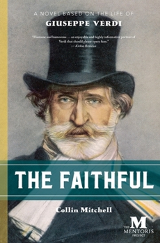 Paperback The Faithful: A Novel Based on the Life of Giuseppe Verdi Book