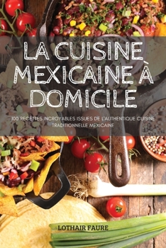 Paperback La Cuisine Mexicaine À Domicile [French] Book