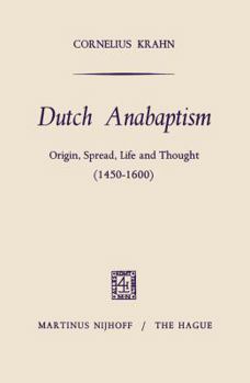 Paperback Dutch Anabaptism: Origin, Spread, Life and Thought (1450-1600) Book