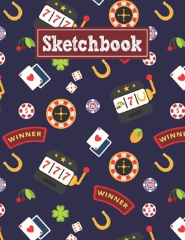 Sketchbook: 8.5 x 11 Notebook for Creative Drawing and Sketching Activities with Las Vegas Games Themed Cover Design