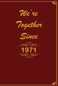 We Are Together since 1971 Journal Couples Gift: White Lined Notebook / Journal/ Dairy/ planner Gift, 200 Pages, 6x9, Soft Cover, Matte Finish