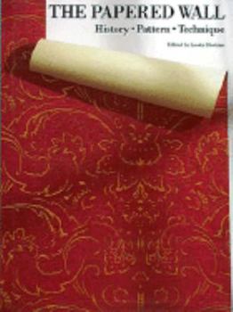 The Papered Wall: The History, Patterns and Techniques of Wallpaper