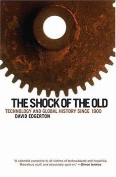 Hardcover The Shock of the Old: Technology and Global History Since 1900 Book
