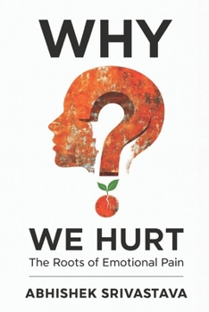 Paperback Why We Hurt: The Roots of Emotional Pain: Tools for Healing, Self-Compassion, and Finding Freedom Book