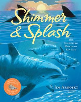 Hardcover Shimmer & Splash: The Sparkling World of Sea Life Book