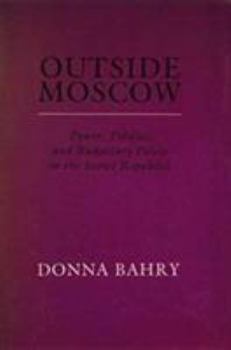 Hardcover Outside Moscow: Power Politics and Budgetary Policy in the Soviet Republics Book