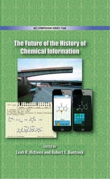 Hardcover The Future of the History of Chemical Information Book