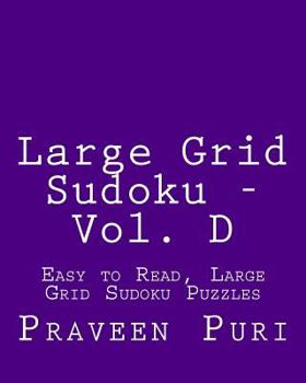 Paperback Large Grid Sudoku - Vol. D: Easy to Read, Large Grid Sudoku Puzzles Book
