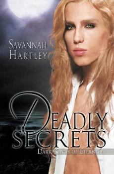 Paperback Deadly Secrets (Dark Kings of Eternity #1) Book