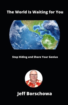 Paperback The World Is Waiting for You: Stop Hiding and Share Your Genius Book