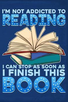 Paperback I'm Not Addicted to Reading I Can Stop as Soon as I Finish This Book