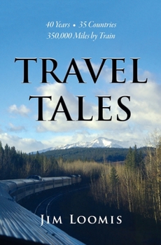 Paperback Travel Tales: 40 Years, 35 Countries, 350,000 Miles by Train Book
