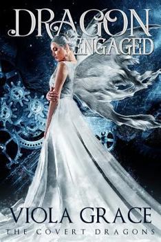 Dragon Engaged - Book #3 of the Covert Dragons