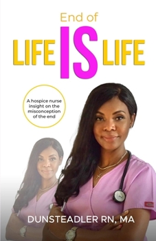 Paperback End of life IS life: A hospice nurse insight on the misconception of the end Book