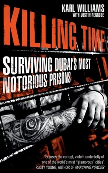 Paperback Killing Time: Surviving Dubai's Most Notorious Prisons Book