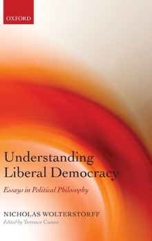 Hardcover Understanding Liberal Democracy: Essays in Political Philosophy Book