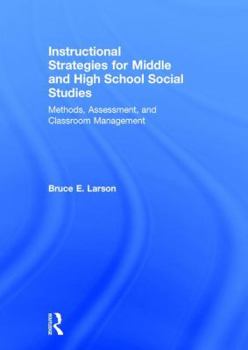 Hardcover Instructional Strategies for Middle and High School Social Studies: Methods, Assessment, and Classroom Management Book