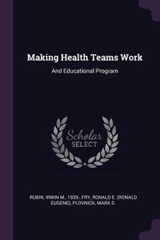 Paperback Making Health Teams Work: And Educational Program Book