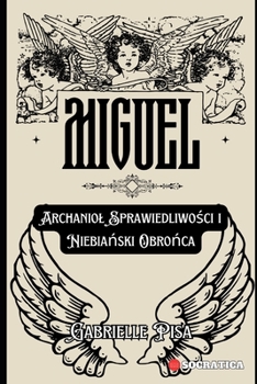 Paperback Miguel: Archaniol Sprawiedliwości i Niebiański Obrońca [Polish] Book