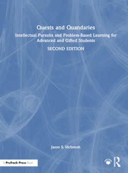 Hardcover Quests and Quandaries: Intellectual Pursuits and Problem-Based Learning for Advanced and Gifted Students Book
