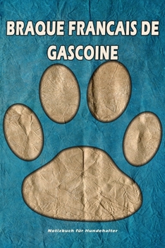 Braque Francais de Gascoine Notizbuch für Hundehalter: Hunderasse Braque Francais de Gascoine. Ideal als Geschenk für Hundebesitzer - 6x9 Zoll (ca. ... Seiten - gepunktete Linien (German Edition)