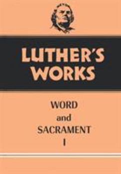 Luther's Works, Volume 35:Word and SacramentI (Luther's Works) - Book #35 of the Luther's Works