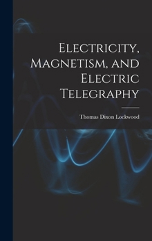 Hardcover Electricity, Magnetism, and Electric Telegraphy Book
