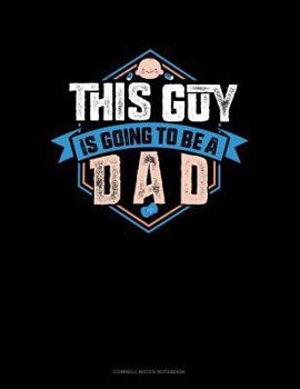 Paperback This Guy Is Going to Be a Dad: Cornell Notes Notebook Book