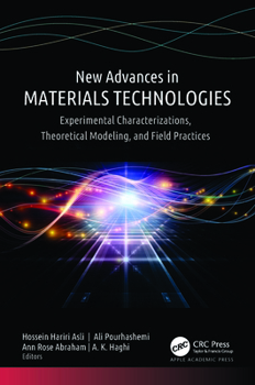 Hardcover New Advances in Materials Technologies: Experimental Characterizations, Theoretical Modeling, and Field Practices Book