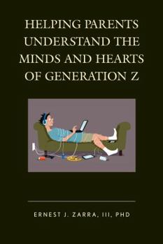 Paperback Helping Parents Understand the Minds and Hearts of Generation Z Book