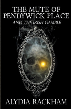 The Mute of Pendywick Place and the Irish Gamble